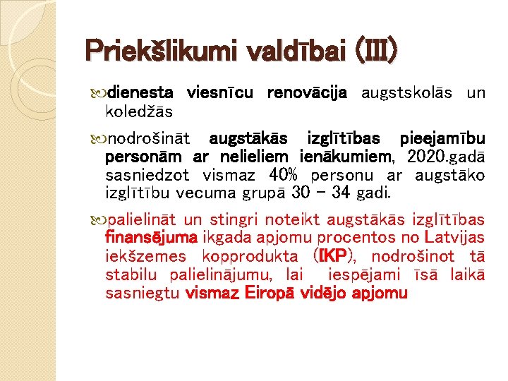 Priekšlikumi valdībai (III) dienesta viesnīcu renovācija augstskolās un koledžās nodrošināt augstākās izglītības pieejamību personām