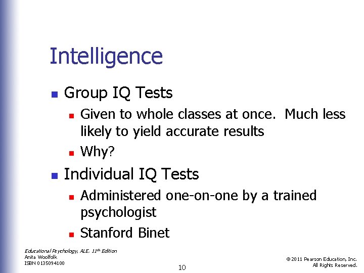 Intelligence n Group IQ Tests n n n Given to whole classes at once.