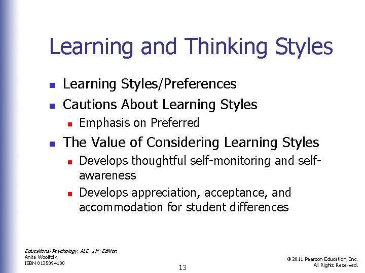 Learning and Thinking Styles n n Learning Styles/Preferences Cautions About Learning Styles n n