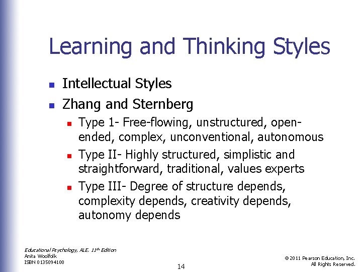Learning and Thinking Styles n n Intellectual Styles Zhang and Sternberg n n n