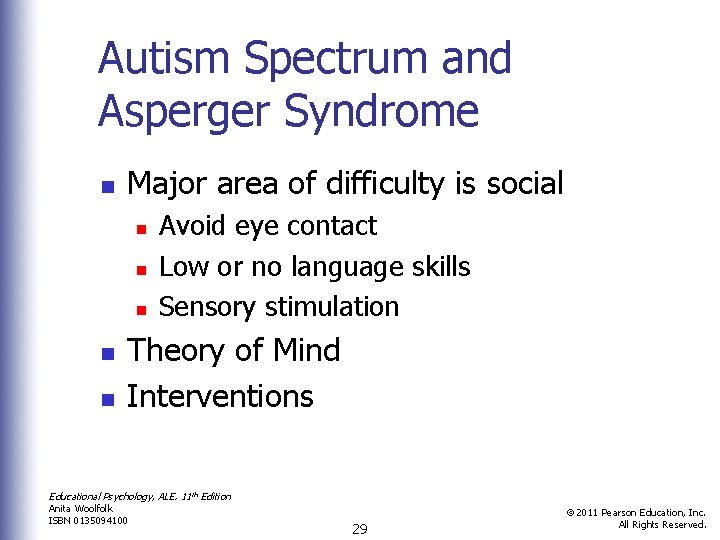 Autism Spectrum and Asperger Syndrome n Major area of difficulty is social n n