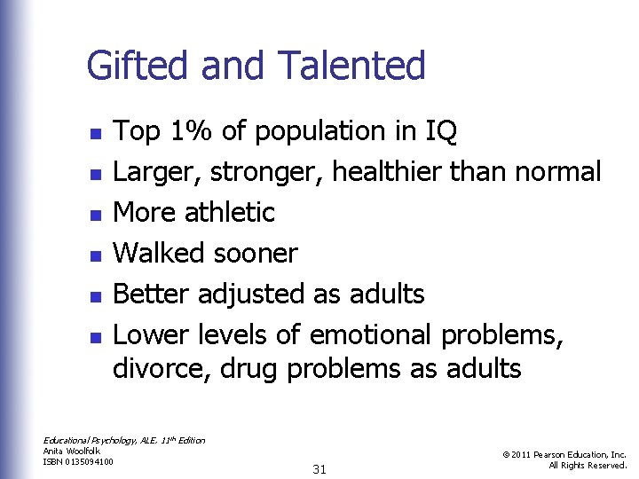 Gifted and Talented n n n Top 1% of population in IQ Larger, stronger,
