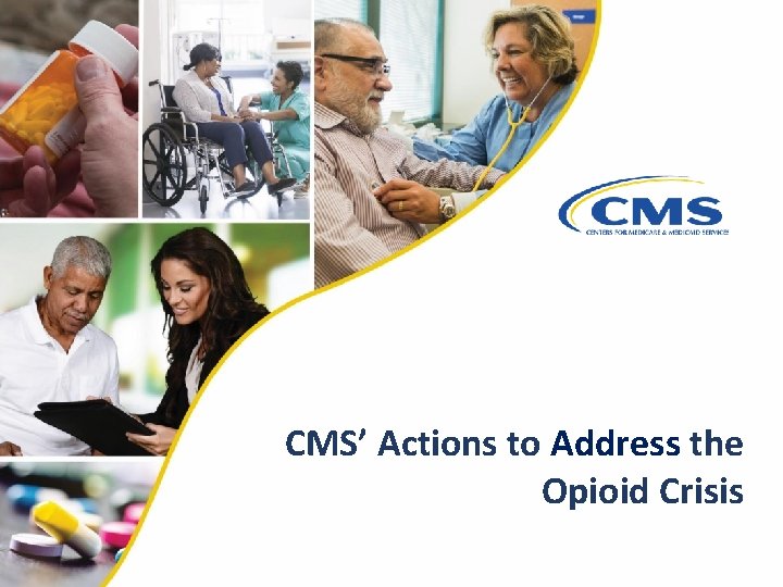 CMS’ Actions to Address the Opioid Crisis 