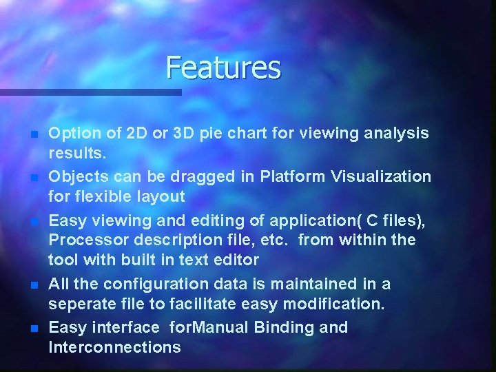 Features n n n Option of 2 D or 3 D pie chart for