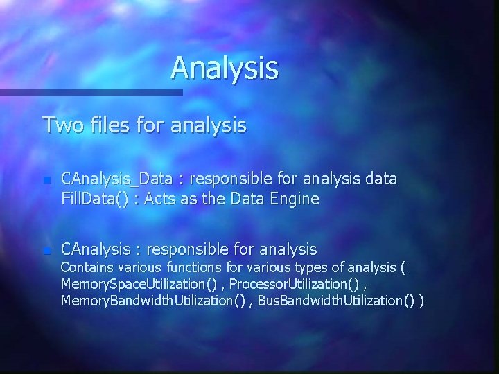 Analysis Two files for analysis n CAnalysis_Data : responsible for analysis data Fill. Data()