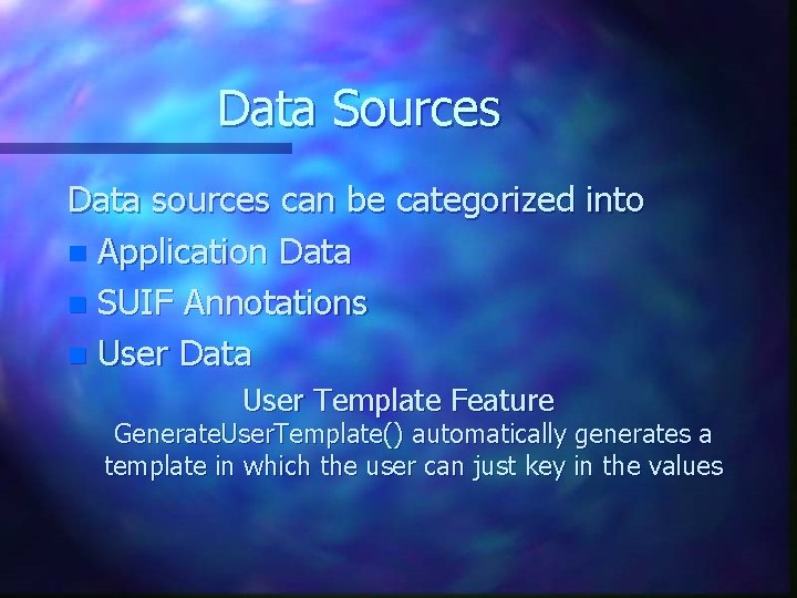 Data Sources Data sources can be categorized into n Application Data n SUIF Annotations