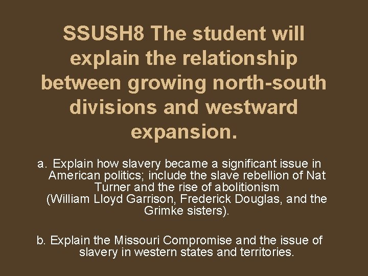 SSUSH 8 The student will explain the relationship between growing north-south divisions and westward