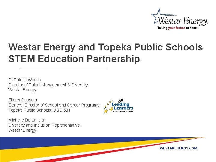Westar Energy and Topeka Public Schools STEM Education Partnership C. Patrick Woods Director of