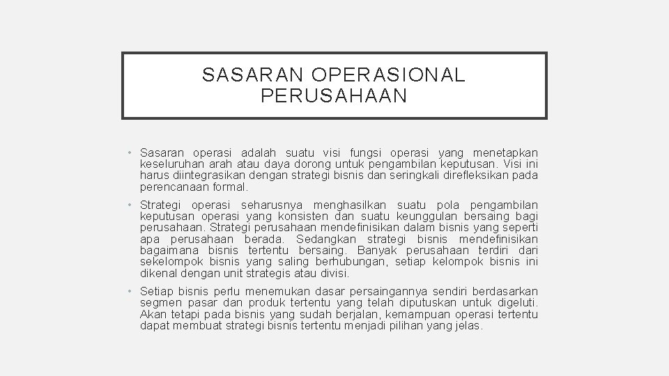 SASARAN OPERASIONAL PERUSAHAAN • Sasaran operasi adalah suatu visi fungsi operasi yang menetapkan keseluruhan SASARAN OPERASIONAL PERUSAHAAN • Sasaran operasi adalah suatu visi fungsi operasi yang menetapkan keseluruhan