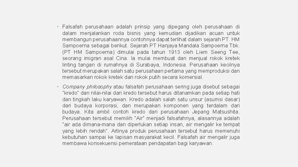 • Falsafah perusahaan adalah prinsip yang dipegang oleh perusahaan di dalam menjalankan roda • Falsafah perusahaan adalah prinsip yang dipegang oleh perusahaan di dalam menjalankan roda