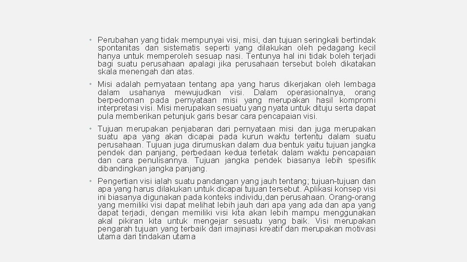 • Perubahan yang tidak mempunyai visi, misi, dan tujuan seringkali bertindak spontanitas dan • Perubahan yang tidak mempunyai visi, misi, dan tujuan seringkali bertindak spontanitas dan
