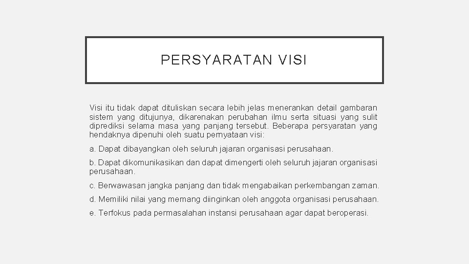 PERSYARATAN VISI Visi itu tidak dapat dituliskan secara lebih jelas menerankan detail gambaran sistem PERSYARATAN VISI Visi itu tidak dapat dituliskan secara lebih jelas menerankan detail gambaran sistem
