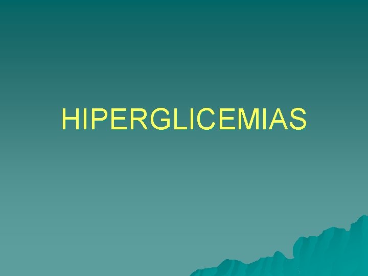 HIPERGLICEMIAS 