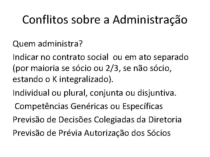 Conflitos sobre a Administração Quem administra? Indicar no contrato social ou em ato separado Conflitos sobre a Administração Quem administra? Indicar no contrato social ou em ato separado