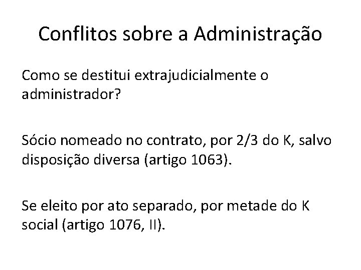 Conflitos sobre a Administração Como se destitui extrajudicialmente o administrador? Sócio nomeado no contrato, Conflitos sobre a Administração Como se destitui extrajudicialmente o administrador? Sócio nomeado no contrato,