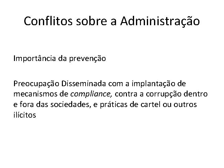 Conflitos sobre a Administração Importância da prevenção Preocupação Disseminada com a implantação de mecanismos Conflitos sobre a Administração Importância da prevenção Preocupação Disseminada com a implantação de mecanismos