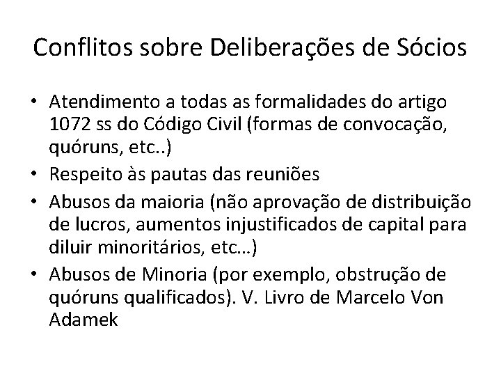 Conflitos sobre Deliberações de Sócios • Atendimento a todas as formalidades do artigo 1072 Conflitos sobre Deliberações de Sócios • Atendimento a todas as formalidades do artigo 1072