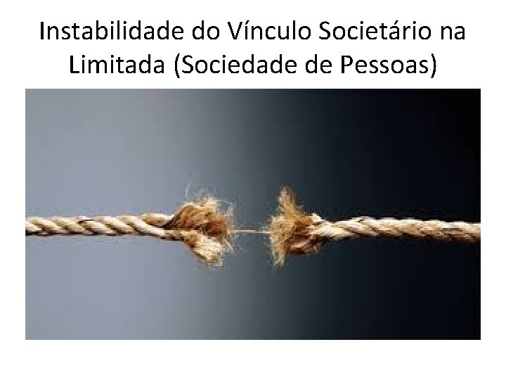 Instabilidade do Vínculo Societário na Limitada (Sociedade de Pessoas) Instabilidade do Vínculo Societário na Limitada (Sociedade de Pessoas)