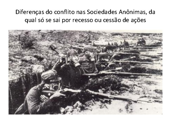 Diferenças do conflito nas Sociedades Anônimas, da qual só se sai por recesso ou Diferenças do conflito nas Sociedades Anônimas, da qual só se sai por recesso ou