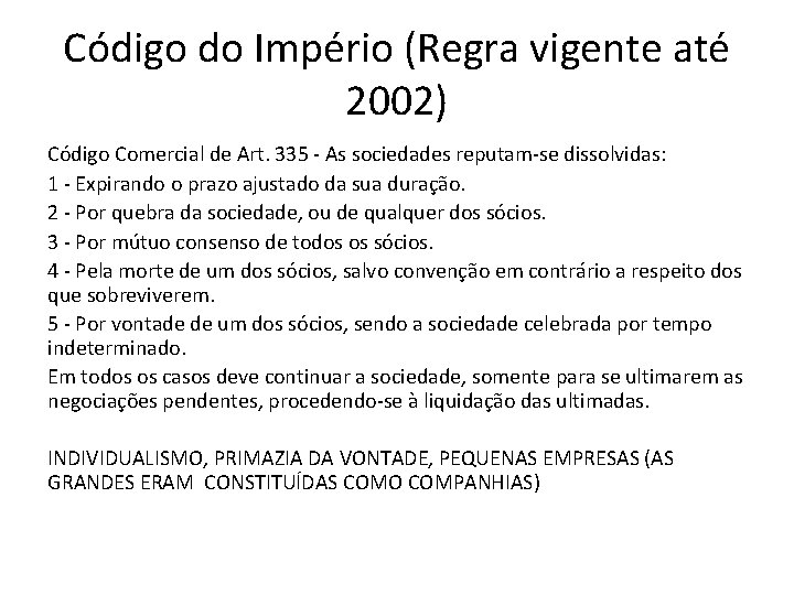 Código do Império (Regra vigente até 2002) Código Comercial de Art. 335 - As Código do Império (Regra vigente até 2002) Código Comercial de Art. 335 - As