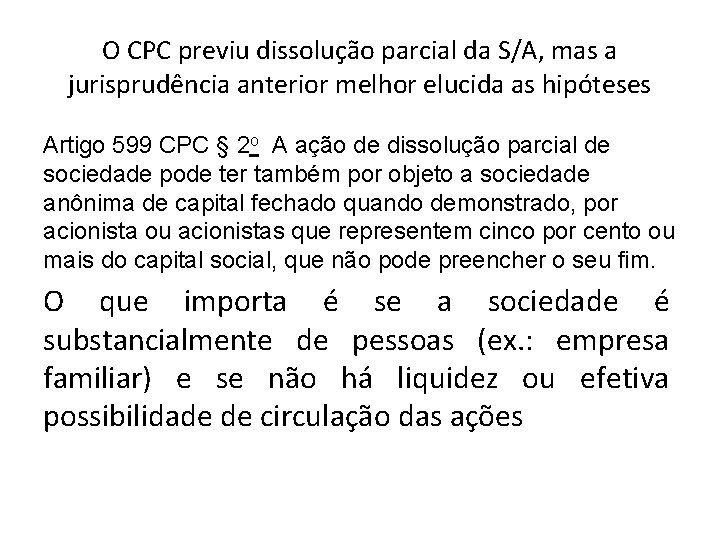 O CPC previu dissolução parcial da S/A, mas a jurisprudência anterior melhor elucida as O CPC previu dissolução parcial da S/A, mas a jurisprudência anterior melhor elucida as