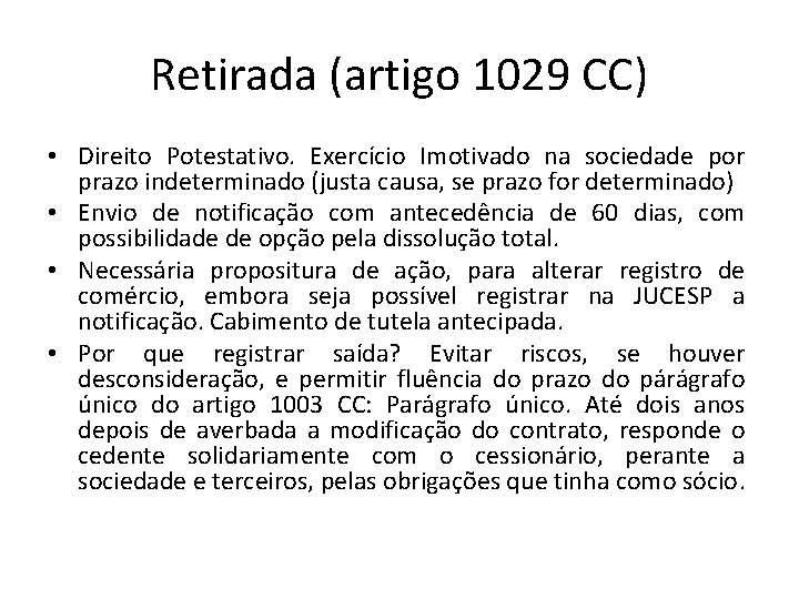 Retirada (artigo 1029 CC) • Direito Potestativo. Exercício Imotivado na sociedade por prazo indeterminado Retirada (artigo 1029 CC) • Direito Potestativo. Exercício Imotivado na sociedade por prazo indeterminado