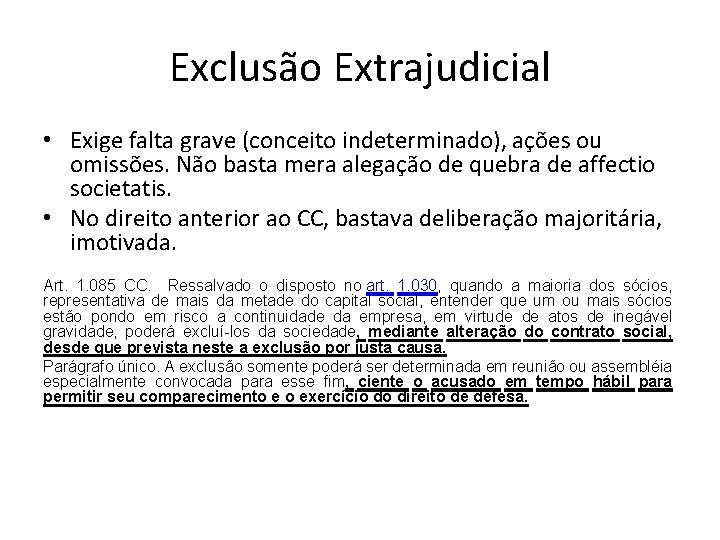 Exclusão Extrajudicial • Exige falta grave (conceito indeterminado), ações ou omissões. Não basta mera Exclusão Extrajudicial • Exige falta grave (conceito indeterminado), ações ou omissões. Não basta mera