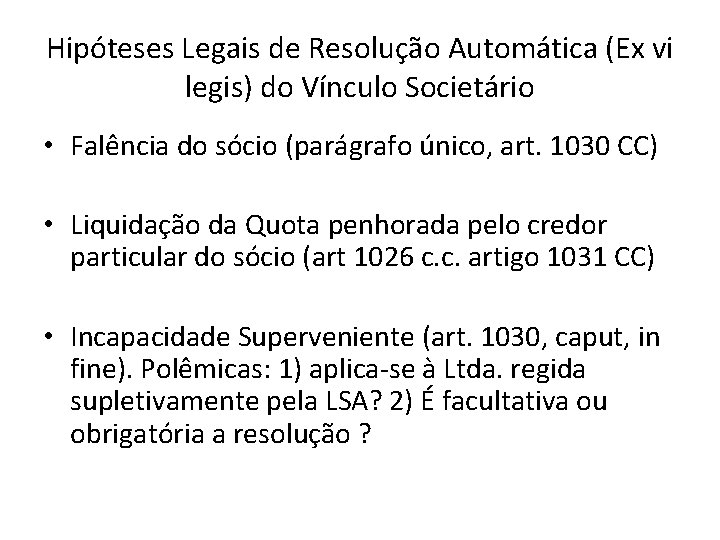 Hipóteses Legais de Resolução Automática (Ex vi legis) do Vínculo Societário • Falência do Hipóteses Legais de Resolução Automática (Ex vi legis) do Vínculo Societário • Falência do