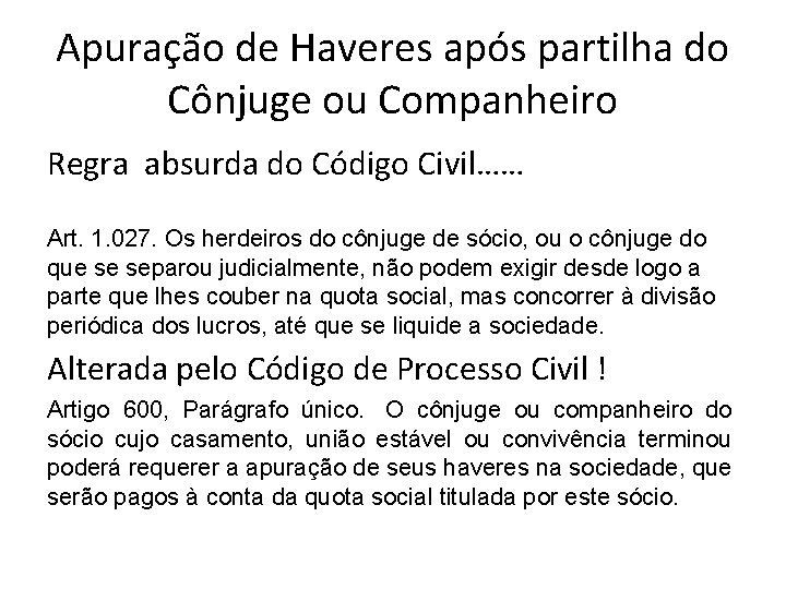Apuração de Haveres após partilha do Cônjuge ou Companheiro Regra absurda do Código Civil…… Apuração de Haveres após partilha do Cônjuge ou Companheiro Regra absurda do Código Civil……