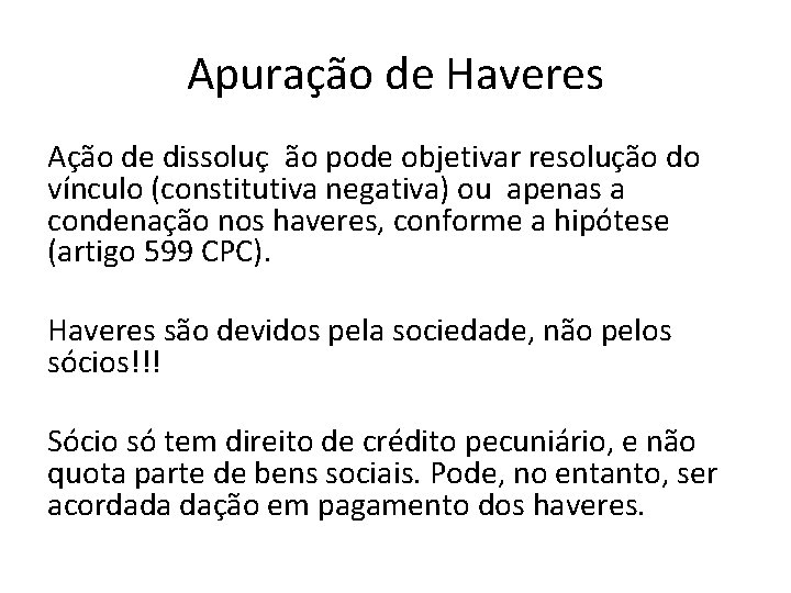 Apuração de Haveres Ação de dissoluç ão pode objetivar resolução do vínculo (constitutiva negativa) Apuração de Haveres Ação de dissoluç ão pode objetivar resolução do vínculo (constitutiva negativa)