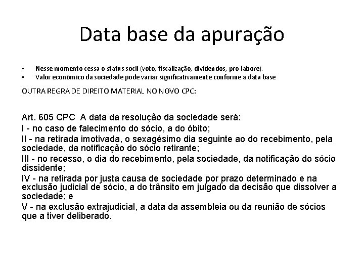 Data base da apuração • • Nesse momento cessa o status socii (voto, fiscalização, Data base da apuração • • Nesse momento cessa o status socii (voto, fiscalização,