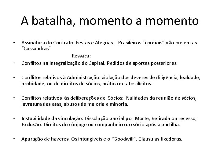 A batalha, momento a momento Assinatura do Contrato: Festas e Alegrias. Brasileiros ˜cordiais” não A batalha, momento a momento Assinatura do Contrato: Festas e Alegrias. Brasileiros ˜cordiais” não