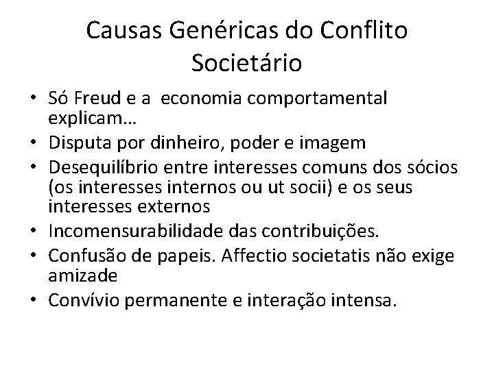 Causas Genéricas do Conflito Societário • Só Freud e a economia comportamental explicam… • Causas Genéricas do Conflito Societário • Só Freud e a economia comportamental explicam… •