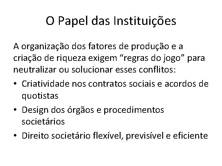 O Papel das Instituições A organização dos fatores de produção e a criação de O Papel das Instituições A organização dos fatores de produção e a criação de
