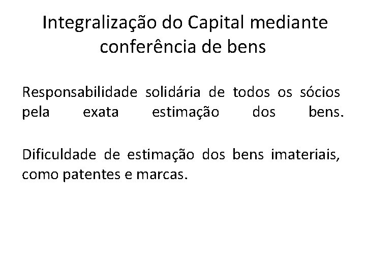 Integralização do Capital mediante conferência de bens Responsabilidade solidária de todos os sócios Integralização do Capital mediante conferência de bens Responsabilidade solidária de todos os sócios