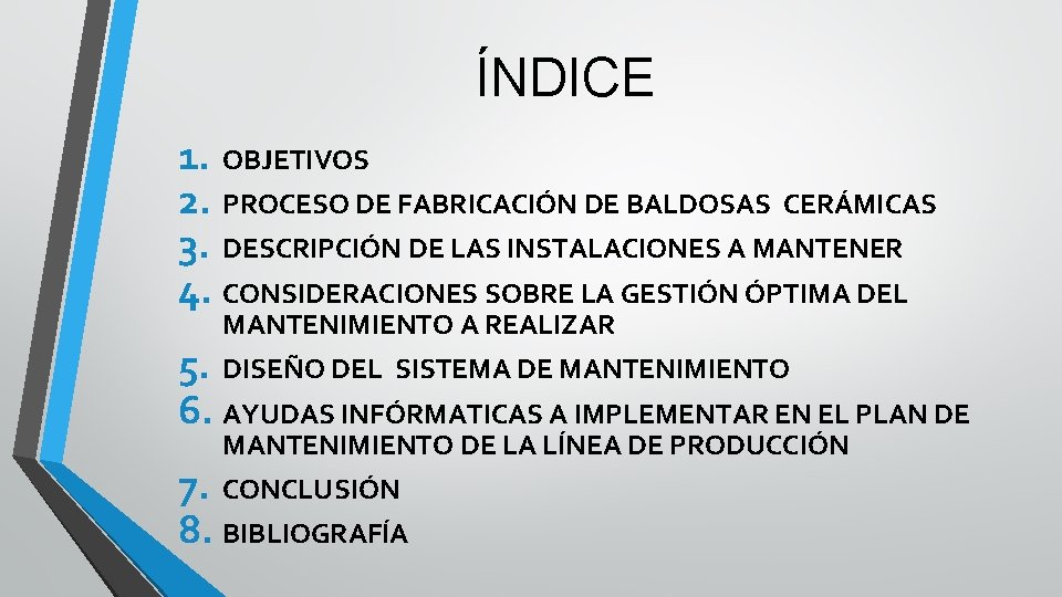 ÍNDICE 1. OBJETIVOS 2. PROCESO DE FABRICACIÓN DE BALDOSAS CERÁMICAS 3. DESCRIPCIÓN DE LAS