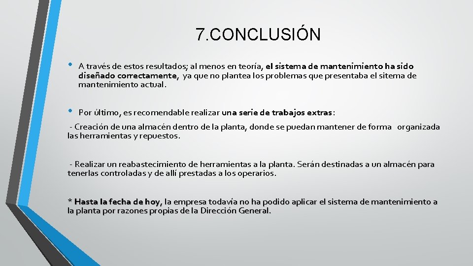 7. CONCLUSIÓN • A través de estos resultados; al menos en teoría, el sistema
