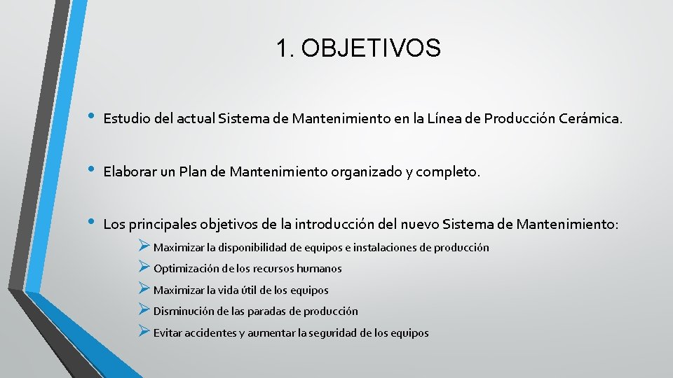 1. OBJETIVOS • Estudio del actual Sistema de Mantenimiento en la Línea de Producción