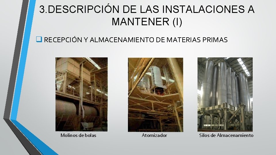 3. DESCRIPCIÓN DE LAS INSTALACIONES A MANTENER (I) q RECEPCIÓN Y ALMACENAMIENTO DE MATERIAS