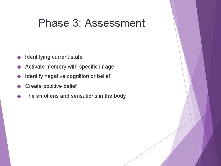 Phase 3: Assessment Identifying current state Activate memory with specific image Identify negative cognition