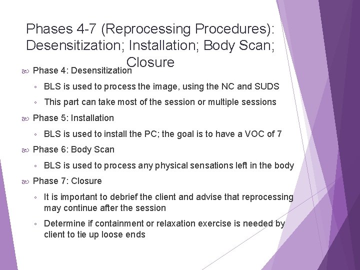 Phases 4 -7 (Reprocessing Procedures): Desensitization; Installation; Body Scan; Closure Phase 4: Desensitization ◦