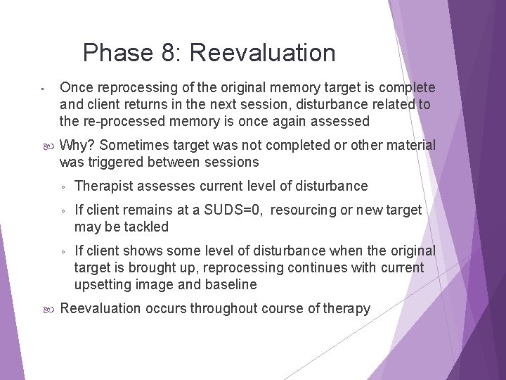 Phase 8: Reevaluation • Once reprocessing of the original memory target is complete and