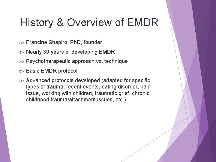 History & Overview of EMDR Francine Shapiro, Ph. D, founder Nearly 30 years of