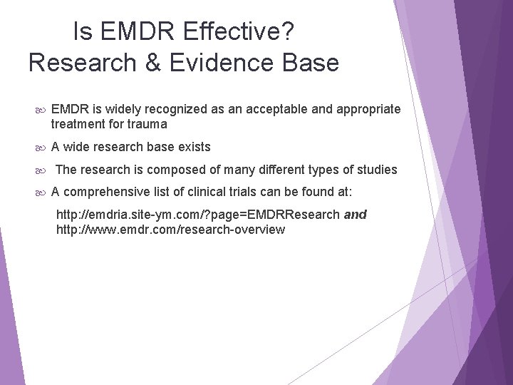 Is EMDR Effective? Research & Evidence Base EMDR is widely recognized as an acceptable