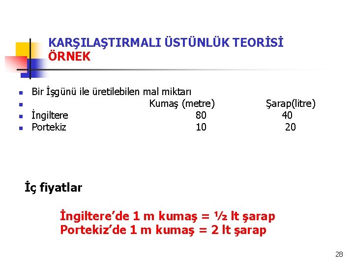 KARŞILAŞTIRMALI ÜSTÜNLÜK TEORİSİ ÖRNEK n n Bir İşgünü ile üretilebilen mal miktarı Kumaş (metre)