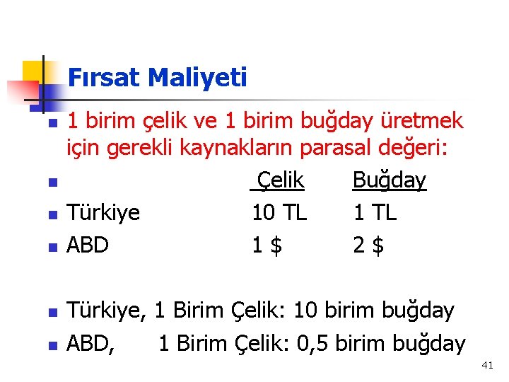 Fırsat Maliyeti n n n 1 birim çelik ve 1 birim buğday üretmek için