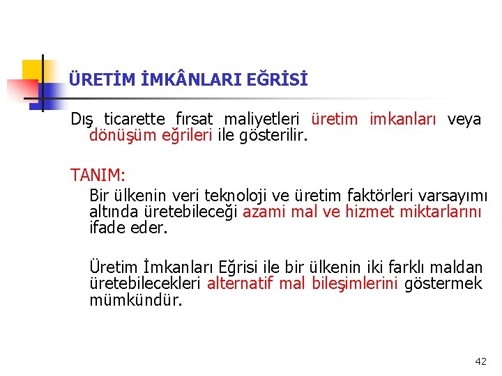 ÜRETİM İMK NLARI EĞRİSİ Dış ticarette fırsat maliyetleri üretim imkanları veya dönüşüm eğrileri ile