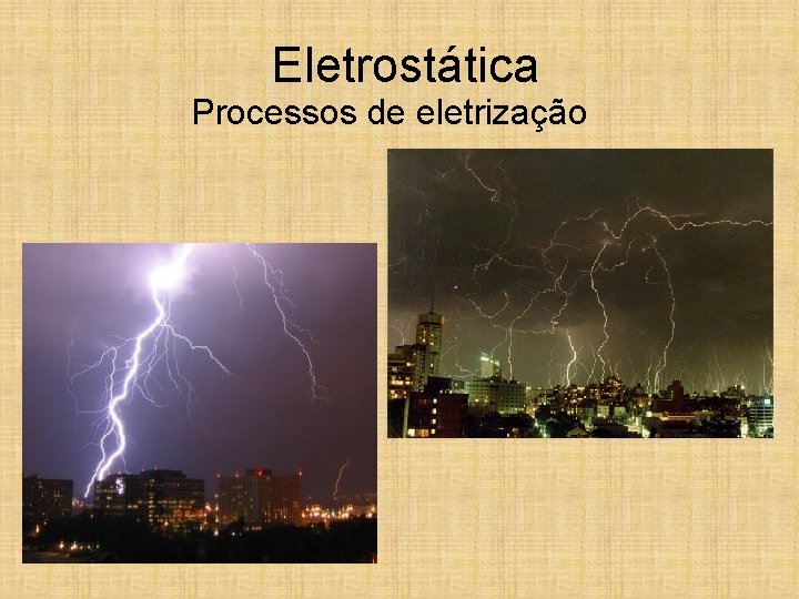 Eletrostática Processos de eletrização 