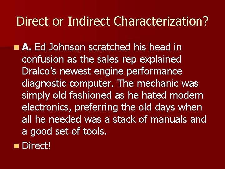 Direct or Indirect Characterization? n A. Ed Johnson scratched his head in confusion as