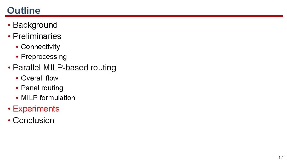 Outline • Background • Preliminaries • Connectivity • Preprocessing • Parallel MILP-based routing •